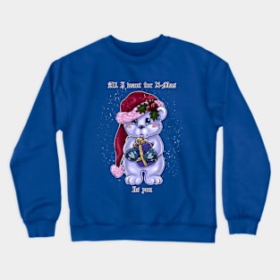 All I want for X-Mas Crewneck Sweatshirt